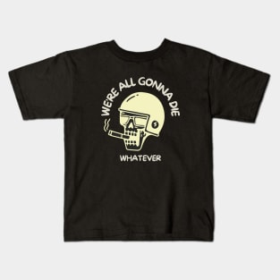 We're all gonna die Kids T-Shirt